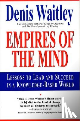 Waitley, Denis - Empires of the Mind: Lessons to Lead and Succeed in a Knowledge-Based .