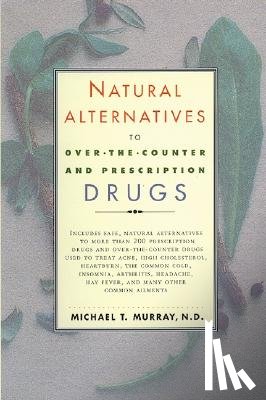 Murray, Michael T. - Natural Alternatives (O T C) to Over-The-Counter and Prescription Drugs