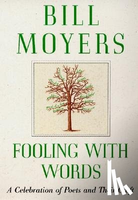 Moyers, Bill - Fooling with Words: A Celebration of Poets and Their Craft
