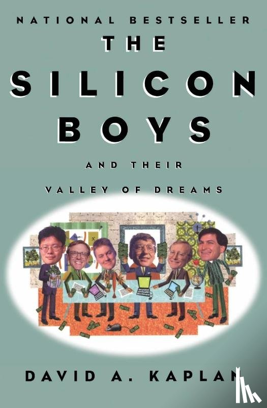 Kaplan, David A. - The Silicon Boys and Their Valley of Dreams