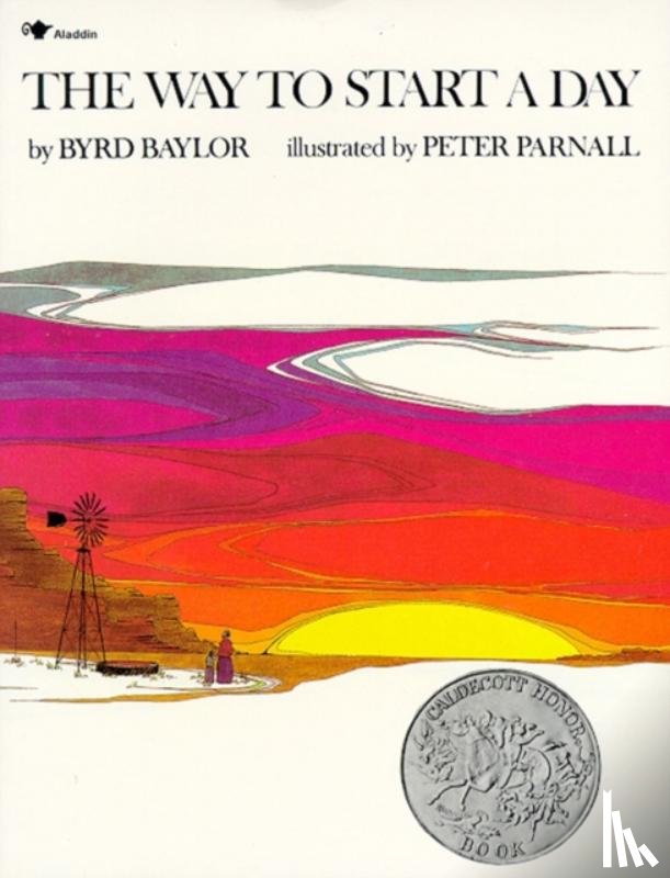 Baylor, Byrd - The Way to Start a Day