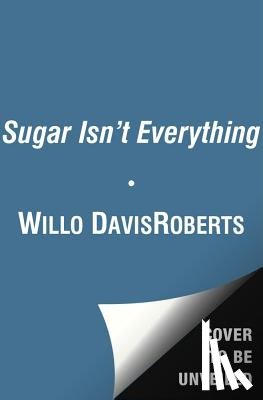 Roberts, Willo Davis - Sugar Isn't Everything
