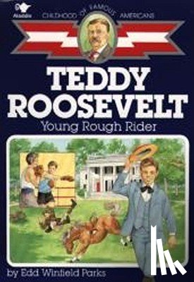Parks, Edd Winfield - Teddy Roosevelt: Young Rough Rider