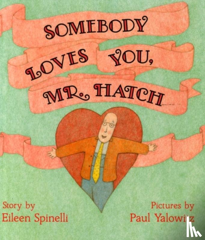 Eileen Spinelli, Paul Yalowitz - Somebody Loves You, Mr Hatch