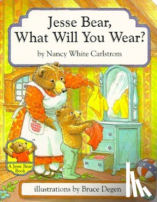 Carlstrom, Nancy White - Jesse Bear, What Will You Wear?