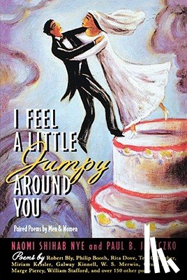 Nye, Naomi Shihab, Janeczko, Paul B. - I Feel a Little Jumpy Around You
