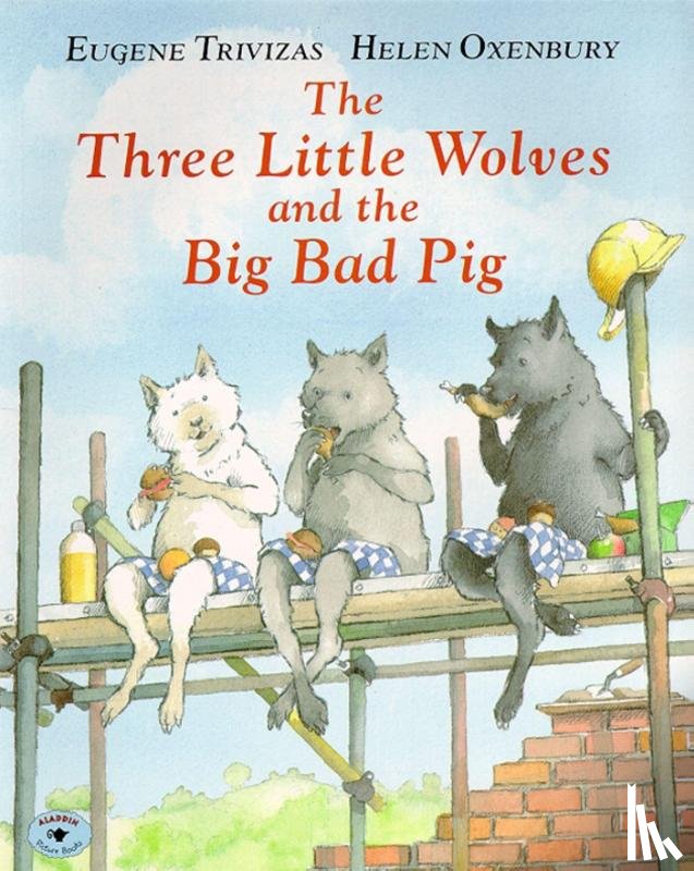 Eugenios Trivizas, Helen Oxenbury - The Three Little Wolves and the Big Bad Pig