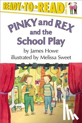 Howe, James - Pinky and Rex and the School Play: Ready-To-Read Level 3