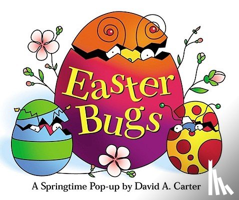 Carter, David A. - Easter Bugs: A Springtime Pop-Up by David A. Carter