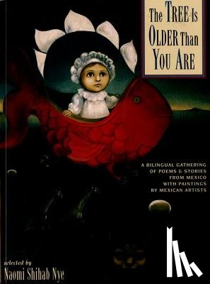Nye, Naomi Shihab - The Tree Is Older Than You Are: A Bilingual Gathering of Poems & Stories from Mex