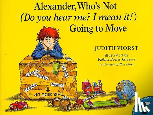 Viorst, Judith - Alexander, Who's Not (Do You Hear Me? I Mean It!) Going to Move
