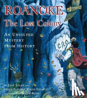 Yolen, Jane - Roanoke, the Lost Colony: An Unsolved Mystery from History