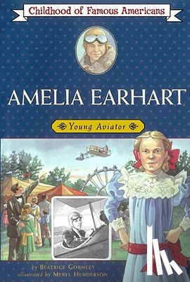 Gormley, Beatrice - Amelia Earhart: Young Aviator