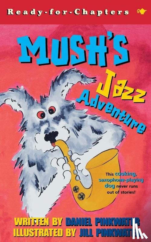Pinkwater, Daniel - Mush's Jazz Adventure
