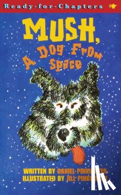 Pinkwater, Daniel - Mush, a Dog from Space