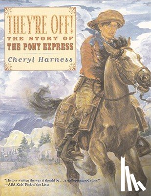 Harness, Cheryl - They're Off!: The Story of the Pony Express