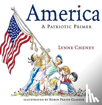 Cheney, Lynne - America: A Patriotic Primer