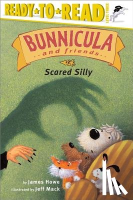 Howe, James - Scared Silly: Ready-To-Read Level 3