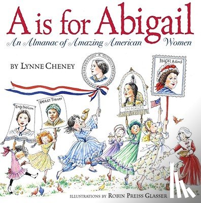 Cheney, Lynne - A is for Abigail: An Almanac of Amazing American Women
