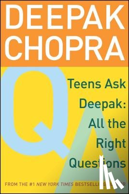 Chopra, Deepak - Teens Ask Deepak: All the Right Questions