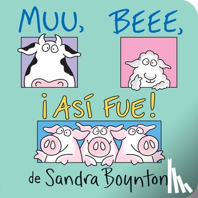 Boynton, Sandra - Muu, Beee, ¡Así Fue! (Moo, Baa, La La La!)