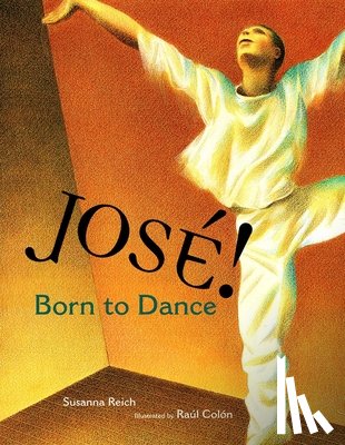Reich, Susanna - Jose! Born to Dance: The Story of Jose Limon