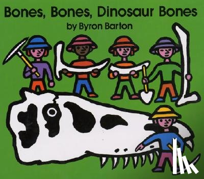 Barton, Byron - Bones, Bones, Dinosaur Bones