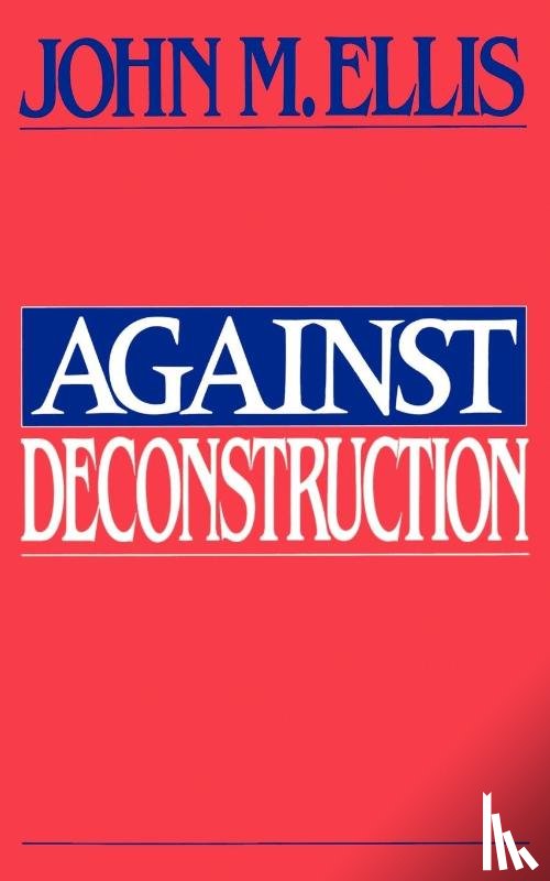 Ellis, John Martin - Against Deconstruction