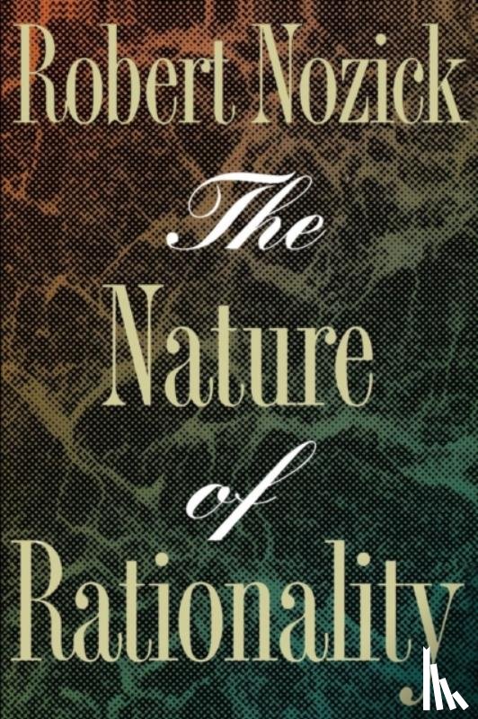 Nozick, Robert - The Nature of Rationality