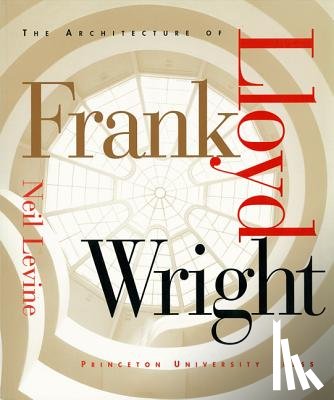 Levine, Neil - The Architecture of Frank Lloyd Wright