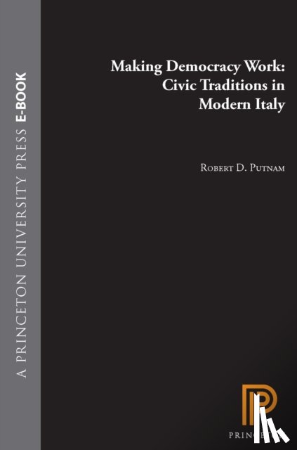 Putnam, Robert D., Leonardi, Robert, Nanetti, Raffaella Y. - Making Democracy Work