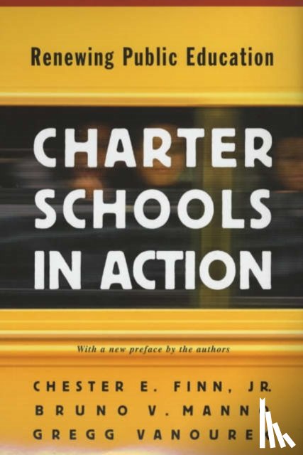 Finn, Chester E., Manno, Bruno V., Vanourek, Gregg - Charter Schools in Action