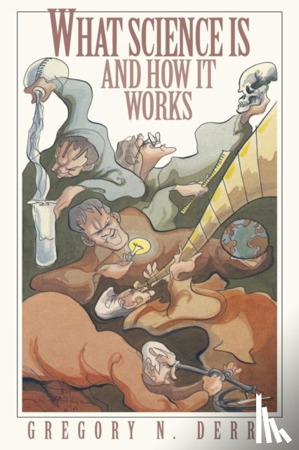 Derry, Gregory N. - What Science Is and How It Works