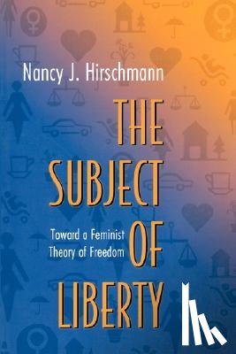 Hirschmann, Nancy J. - The Subject of Liberty