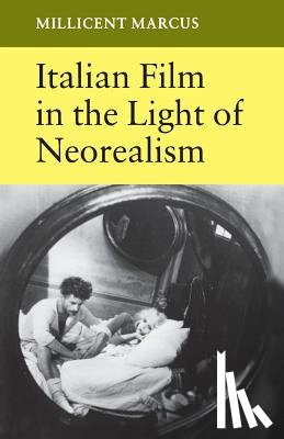Marcus, Millicent - Italian Film in the Light of Neorealism