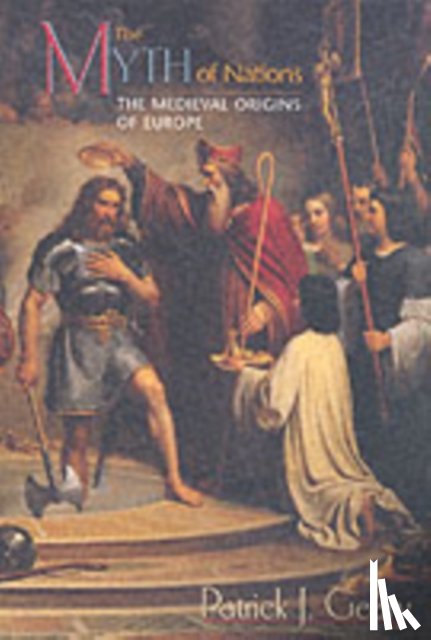 Geary, Patrick J. - The Myth of Nations