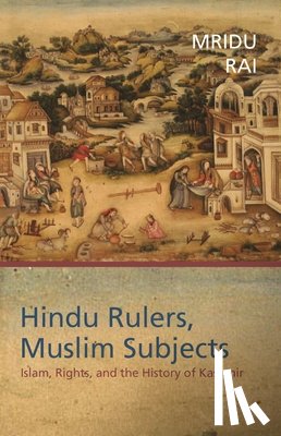 Rai, Mridu - HINDU RULERS MUSLIM SUBJECTS