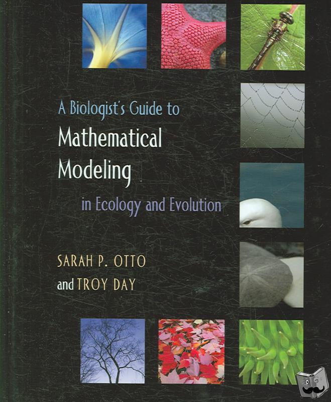 Otto, Sarah P., Day, Troy - A Biologist's Guide to Mathematical Modeling in Ecology and Evolution