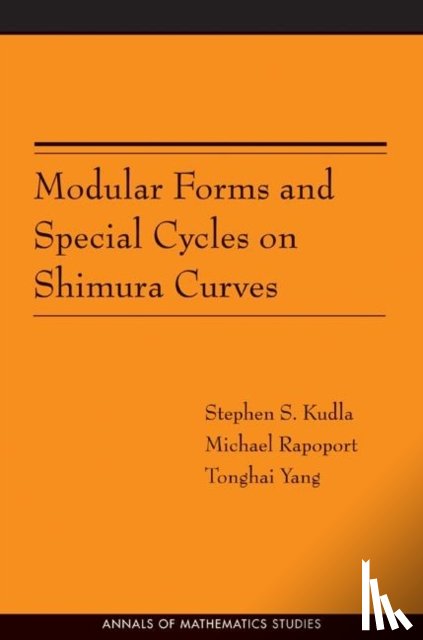 Kudla, Stephen S., Rapoport, Michael, Yang, Tonghai - Modular Forms and Special Cycles on Shimura Curves