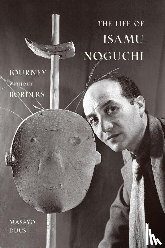 Duus, Masayo - The Life of Isamu Noguchi
