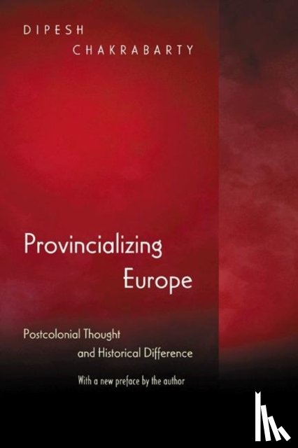 Chakrabarty, Dipesh - Provincializing Europe
