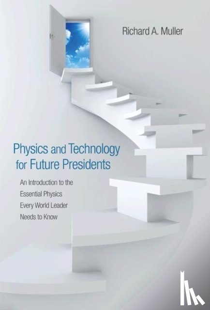 Muller, Richard A. - Physics and Technology for Future Presidents