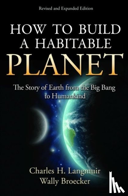 Langmuir, Charles H., Broecker, Wallace - How to Build a Habitable Planet
