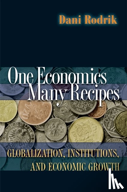 Rodrik, Dani - One Economics, Many Recipes