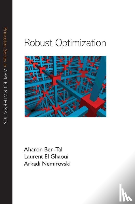 Ben-Tal, Aharon, El Ghaoui, Laurent, Nemirovski, Arkadi - Robust Optimization