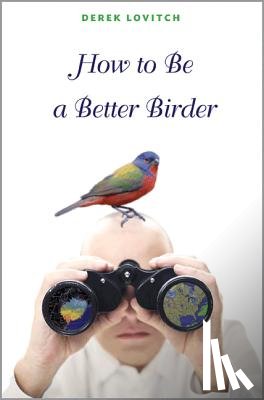 Lovitch, Derek - How to Be a Better Birder