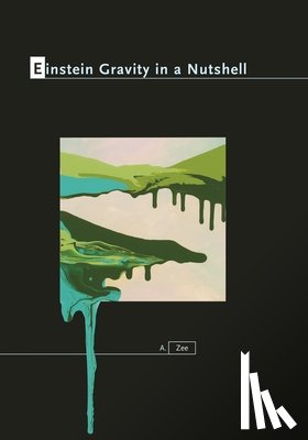Zee, Anthony - Einstein Gravity in a Nutshell