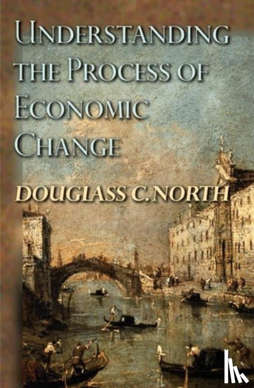 North, Douglass C. - Understanding the Process of Economic Change