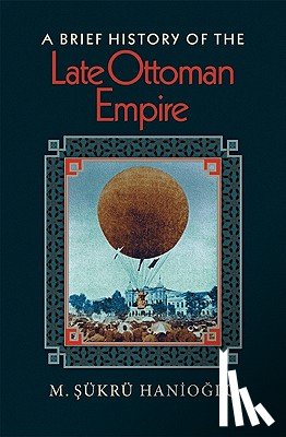 Hanioglu, M. Sukru - A Brief History of the Late Ottoman Empire