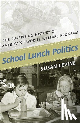 Levine, Susan - School Lunch Politics